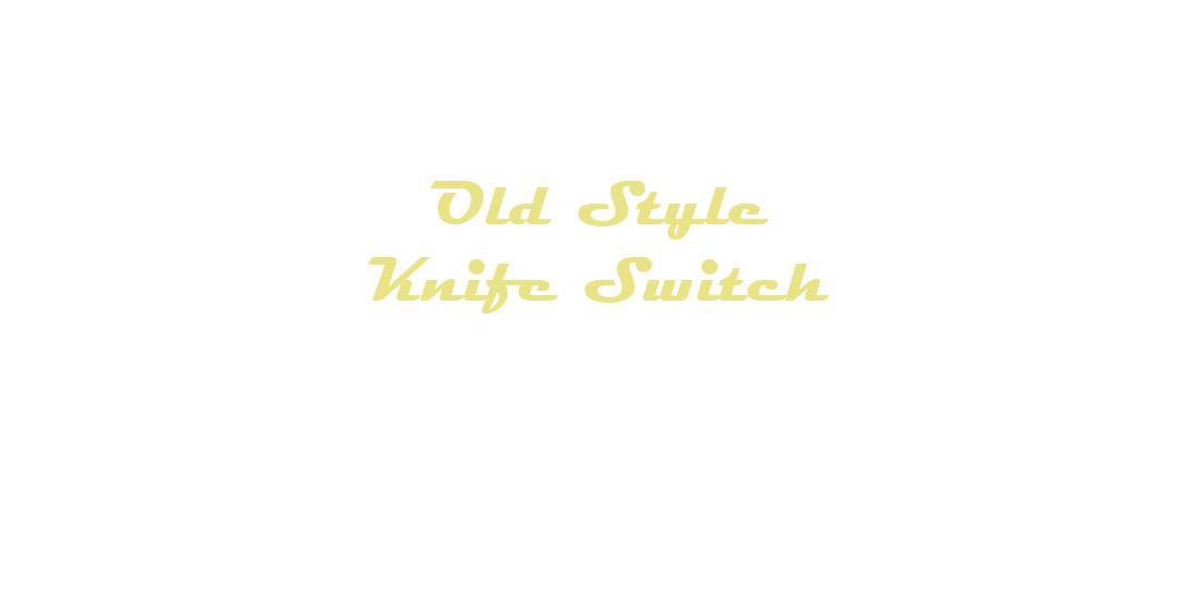 Old Style Knife Switch